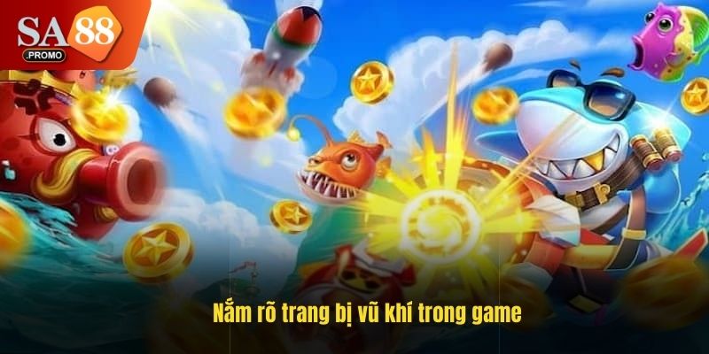 Nắm rõ trang bị vũ khí trong game