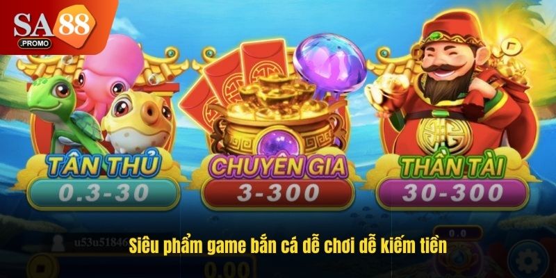 Siêu phẩm game bắn cá dễ chơi dễ kiếm tiền