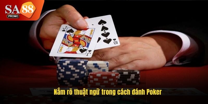 Nắm rõ thuật ngữ trong cách đánh Poker