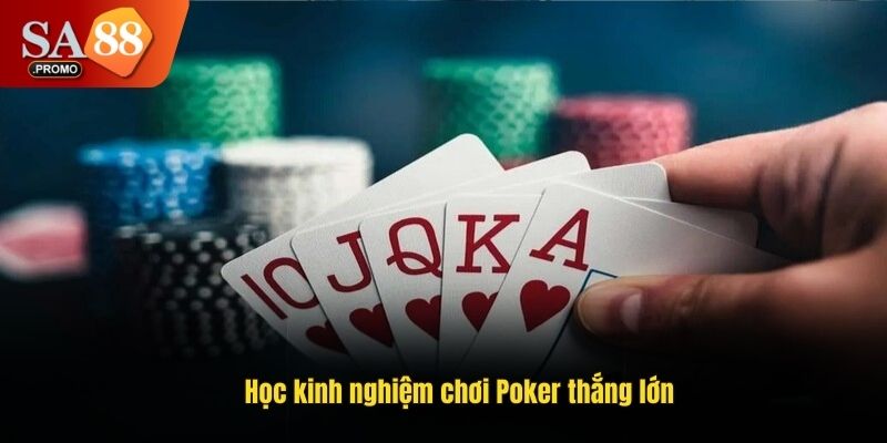 Học kinh nghiệm chơi Poker thắng lớn