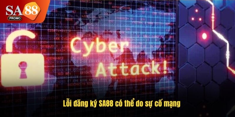 Lỗi đăng ký SA88 có thể do sự cố mạng