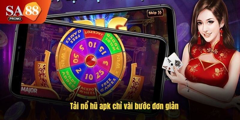 Tải nổ hũ apk chỉ vài bước đơn giản