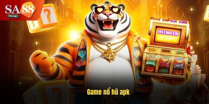 Game nổ hũ apk - Cách tải và mẹo chơi thắng lớn tại SA88