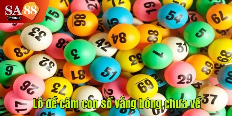 Lô đề câm con số vắng bóng chưa về