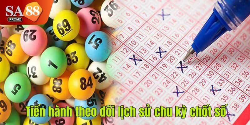 Tiến hành theo dõi lịch sử chu kỳ chốt số