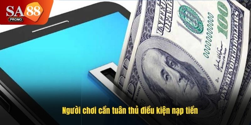 Người chơi cần tuân thủ điều kiện nạp tiền