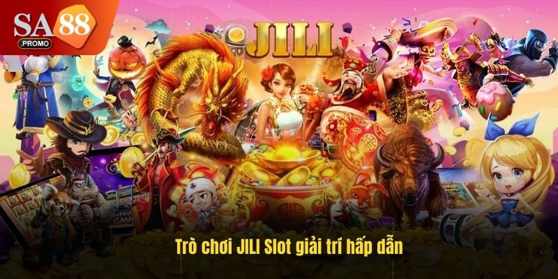Trò chơi JILI Slot giải trí hấp dẫn
