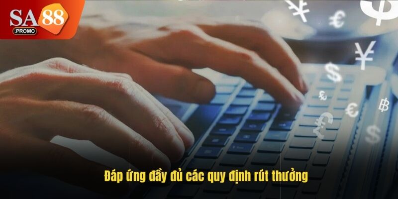 Đáp ứng đầy đủ các quy định rút thưởng
