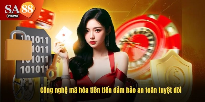 Công nghệ mã hóa tiên tiến đảm bảo an toàn tuyệt đối