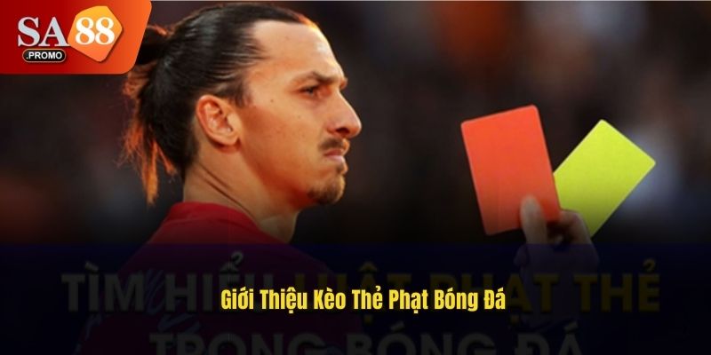 Kèo thẻ phạt mở ra không gian cá cược đỉnh cao
